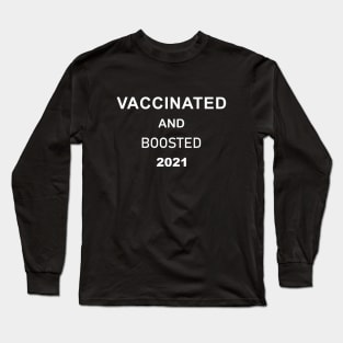 Vaccinated and Boosted 2021 Long Sleeve T-Shirt
